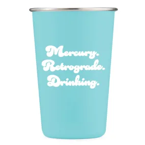 Mercury. Retrograde. Drinking. - 16oz Stainless Steel Cup