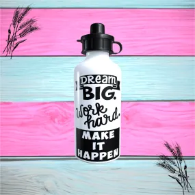 Quality Printed 600ml Aluminium Water Bottle, "Dream Big" Available In White Or Silver